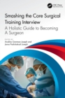 Smashing The Core Surgical Training Interview: A Holistic guide to becoming a surgeon - eBook
