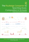 The Routledge Companion to Teaching Music Composition in Schools : International Perspectives - eBook