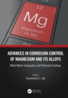 Advances in Corrosion Control of Magnesium and its Alloys : Metal Matrix Composites and Protective Coatings - eBook
