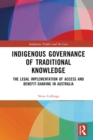 Indigenous Governance of Traditional Knowledge : The Legal Implementation of Access and Benefit-Sharing in Australia - eBook