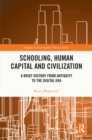 Schooling, Human Capital and Civilization : A Brief History from Antiquity to the Digital Era - eBook