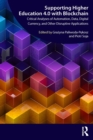 Supporting Higher Education 4.0 with Blockchain : Critical Analyses of Automation, Data, Digital Currency, and Other Disruptive Applications - eBook