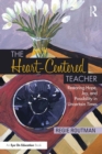 The Heart-Centered Teacher : Restoring Hope, Joy, and Possibility in Uncertain Times - eBook