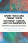 Teacher Professional Learning through Lesson Study in Virtual and Hybrid Environments : Opportunities, Challenges, and Future Directions - eBook