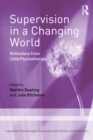 Supervision in a Changing World : Reflections from Child Psychotherapy - eBook