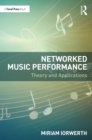 Networked Music Performance : Theory and Applications - eBook