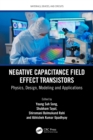 Negative Capacitance Field Effect Transistors : Physics, Design, Modeling and Applications - eBook