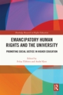 Emancipatory Human Rights and the University : Promoting Social Justice in Higher Education - eBook