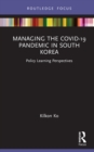 Managing the COVID-19 Pandemic in South Korea : Policy Learning Perspectives - eBook