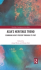 Asia's Heritage Trend : Examining Asia's Present through Its Past - eBook