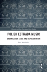 Polish Estrada Music : Organisation, Stars and Representation - eBook