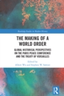 The Making of a World Order : Global Historical Perspectives on the Paris Peace Conference and the Treaty of Versailles - eBook