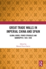 Great Trade Walls in Imperial China and Spain : Global goods, power struggles and bankruptcy, 1644-1840 - eBook
