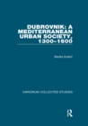 Dubrovnik: A Mediterranean Urban Society, 1300-1600 - eBook