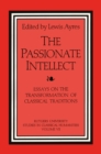 The Passionate Intellect : Essays on the Transformation of Classical Traditions presented to Professor I.G. Kidd - eBook