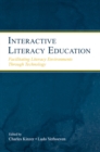 Interactive Literacy Education : Facilitating Literacy Environments Through Technology - eBook