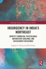 Insurgency in India's Northeast : Identity Formation, Postcolonial Nation/State-Building, and Secessionist Resistance - eBook