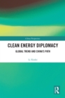 Clean Energy Diplomacy : Global Trend and China's Path - eBook