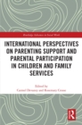 International Perspectives on Parenting Support and Parental Participation in Children and Family Services - eBook
