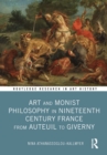 Art and Monist Philosophy in Nineteenth Century France From Auteuil to Giverny - eBook