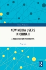 New Media Users in China II : A Mediatization Perspective - eBook