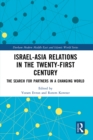 Israel-Asia Relations in the Twenty-First Century : The Search for Partners in a Changing World - eBook