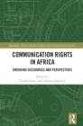Communication Rights in Africa : Emerging Discourses and Perspectives - eBook