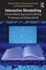 Interactive Storytelling : A Cross-Media Approach to Writing, Producing and Editing with AI - eBook