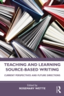 Teaching and Learning Source-Based Writing : Current Perspectives and Future Directions - eBook