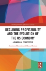 Declining Profitability and the Evolution of the US Economy : A Classical Perspective - eBook