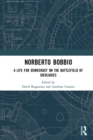 Norberto Bobbio : A Life for Democracy on the Battlefield of Ideologies - eBook