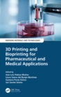 3D Printing and Bioprinting for Pharmaceutical and Medical Applications - eBook