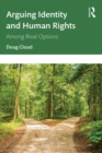 Arguing Identity and Human Rights : Among Rival Options - eBook