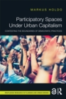 Participatory Spaces Under Urban Capitalism : Contesting the Boundaries of Democratic Practices - eBook