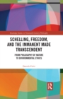 Schelling, Freedom, and the Immanent Made Transcendent : From Philosophy of Nature to Environmental Ethics - eBook