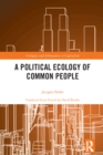 A Political Ecology of Common People - eBook