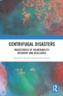 Centrifugal Disasters : Trajectories of Vulnerability, Recovery and Resilience - eBook