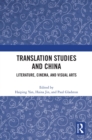 Translation Studies and China : Literature, Cinema, and Visual Arts - eBook