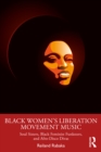 Black Women's Liberation Movement Music : Soul Sisters, Black Feminist Funksters, and Afro-Disco Divas - eBook