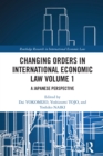 Changing Orders in International Economic Law Volume 1 : A Japanese Perspective - eBook
