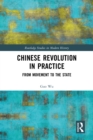 Chinese Revolution in Practice : From Movement to the State - eBook