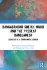 Bangabandhu Sheikh Mujib and the Present Bangladesh : Legacies of a Charismatic Leader - eBook