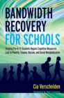 Bandwidth Recovery For Schools : Helping Pre-K-12 Students Regain Cognitive Resources Lost to Poverty, Trauma, Racism, and Social Marginalization - eBook