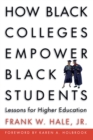How Black Colleges Empower Black Students : Lessons for Higher Education - eBook