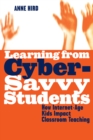 Learning from Cyber-Savvy Students : How Internet-Age Kids Impact Classroom Teaching - eBook