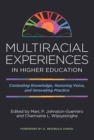 Multiracial Experiences in Higher Education : Contesting Knowledge, Honoring Voice, and Innovating Practice - eBook
