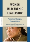 Women in Academic Leadership : Professional Strategies, Personal Choices - eBook