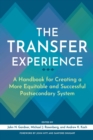 The Transfer Experience : A Handbook for Creating a More Equitable and Successful Postsecondary System - eBook