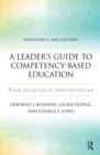 A Leader's Guide to Competency-Based Education : From Inception to Implementation - eBook