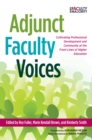 Adjunct Faculty Voices : Cultivating Professional Development and Community at the Front Lines of Higher Education - eBook